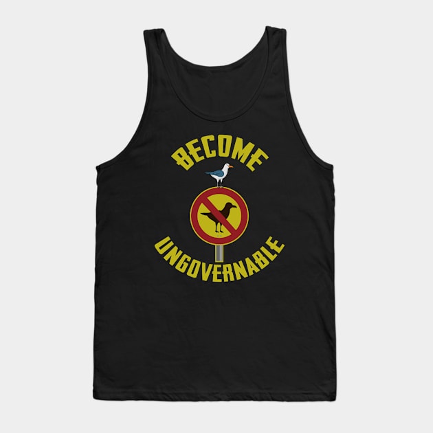 Become Ungovernable Seagull Meme Tank Top by DigitalNerd